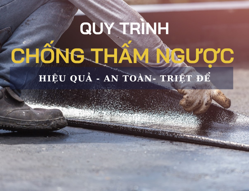 Chống thấm ngược hiệu quả triệt để nhất