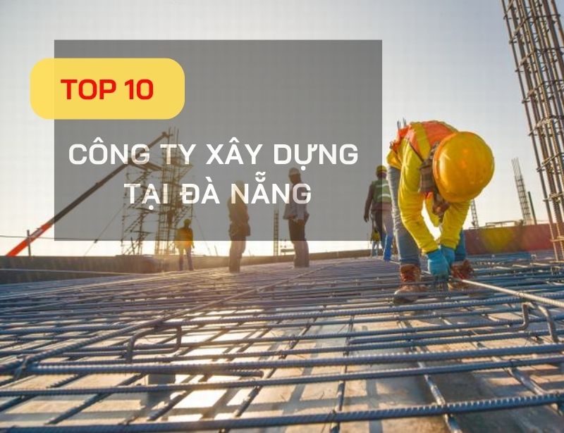  công ty xây dựng uy tín chất lượng nhất tại Đà Nẵng